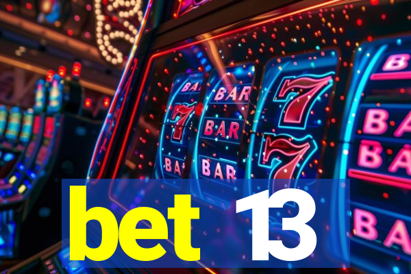 bet 13